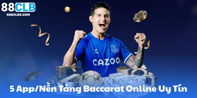 Baccarat Online - Luật Chơi, Chiến Thuật Dành Chiến Thắng Tại 88CLB 8 So Sánh 5 App/Nền Tảng Baccarat Online Uy Tín