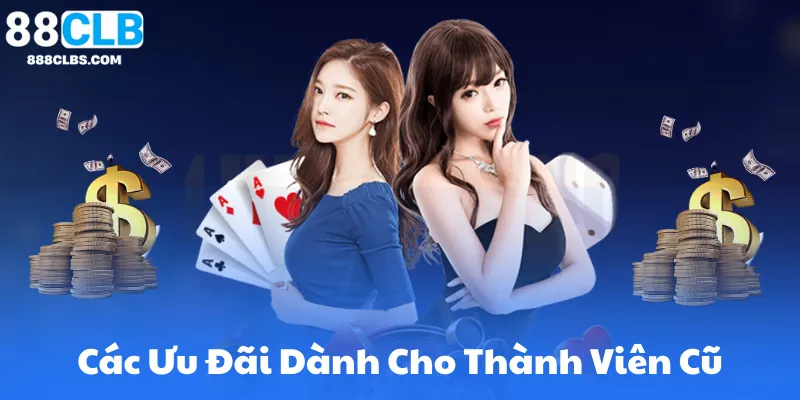 Mừng Hội Viên Trở Lại - Ưu Đãi Khủng Kèm Hướng Dẫn Nhận Thưởng | 88CLB 6 Các Ưu Đãi Khác Dành Riêng Cho Thành Viên Cũ