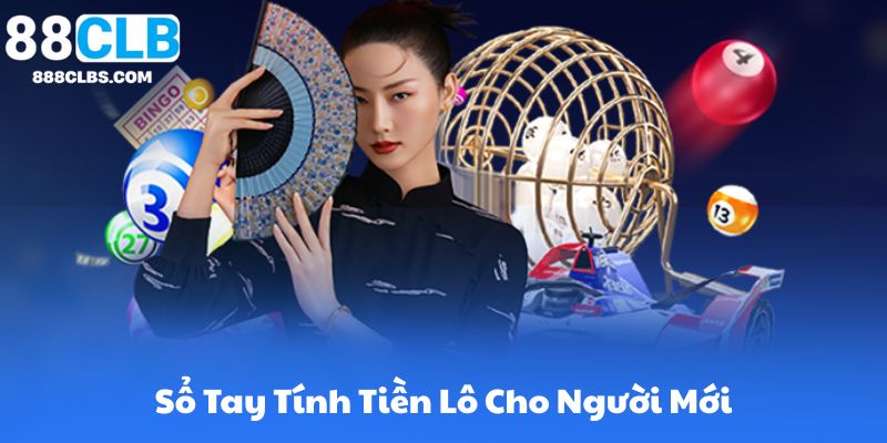 Cách tính tiền lô - Hướng dẫn chi tiết từ cơ bản đến nâng cao cho người chơi 7 Sổ Tay Tính Tiền Lô Cho Người Mới