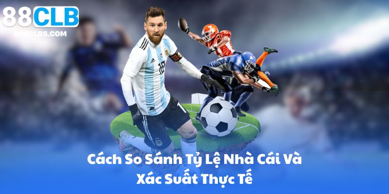 Kèo Tài Xỉu Trực Tuyến Cách Đọc Kèo Chuẩn | 88CLB 12 Tìm Giá Trị (Value Betting): Cách So Sánh Tỷ Lệ Nhà Cái Và Xác Suất Thực Tế