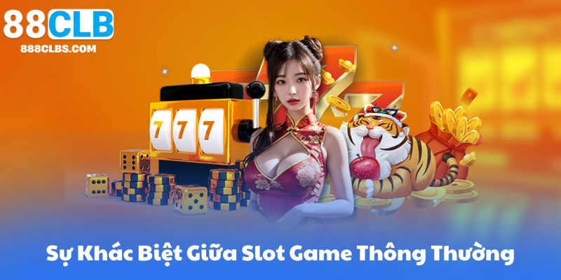 Nổ Hũ Thần Tài - Khám Phá Vào Thế Giới Rủng Rỉnh May Mắn Và Thăng Hoa 10 Sự Khác Biệt Giữa Slot Game Thông Thường