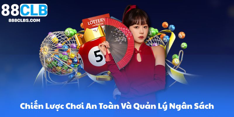 Xổ Số Online Trực Tuyến - Cách Chơi & Tham Khảo Kết Quả 88CLB 10 Chiến Lược Chơi An Toàn Và Quản Lý Ngân Sách